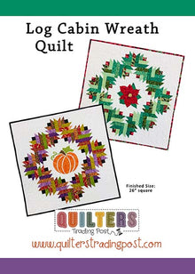 Quilter's Trading Post Log Cabin Wreath Quilt Pattern